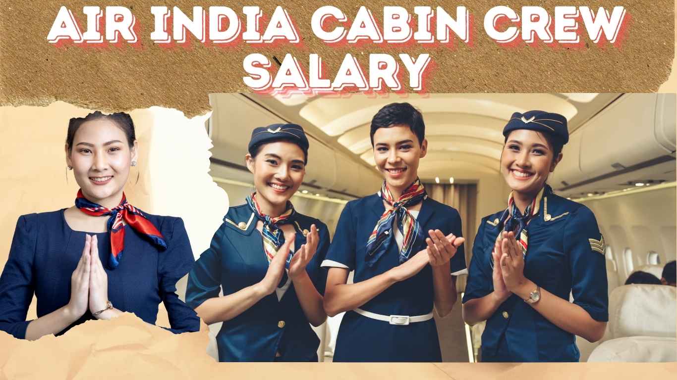 Comprehensive guide on Air India cabin crew salary, benefits, and career growth opportunities